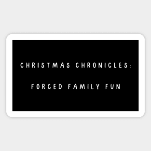 Christmas Chronicles: Forced Family Fun, Christmas Humor Magnet